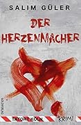 Der Herzenmacher - Tatort Köln: Krimi (Köln Krimi 13)