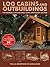 Log Cabins and Outbuildings...