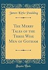 The Merry Tales of the Three Wise Men of Gotham by Andrew Boorde