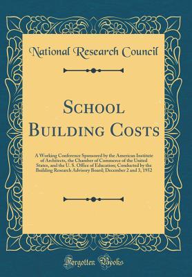 School Building Costs: A Working Conference Sponsored by the American Institute of Architects, the Chamber of Commerce of the United States, and the U. S. Office of Education; Conducted by the Buildin