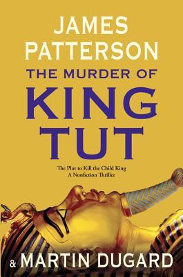 The Murder of King Tut: The Plot to Kill the Child King