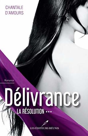 La résolution (Délivrance t. 3) (French Edition)
