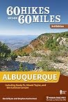 60 Hikes Within 60 Miles: Albuquerque: Including Santa Fe, Mount Taylor, and San Lorenzo Canyon 60 Hikes Within 60 Miles: Albuquerque: Including Santa Fe, Mount Taylor, and San Lorenzo Canyon