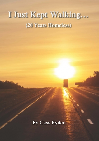 I Just Kept Walking (20 Years Homeless)