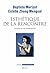 Esthétique de la rencontre by Estelle Zhong Mengual
