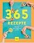 365 Rezepte!: Die neue Jede...