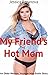 My Friend's Hot Mom: An Old...