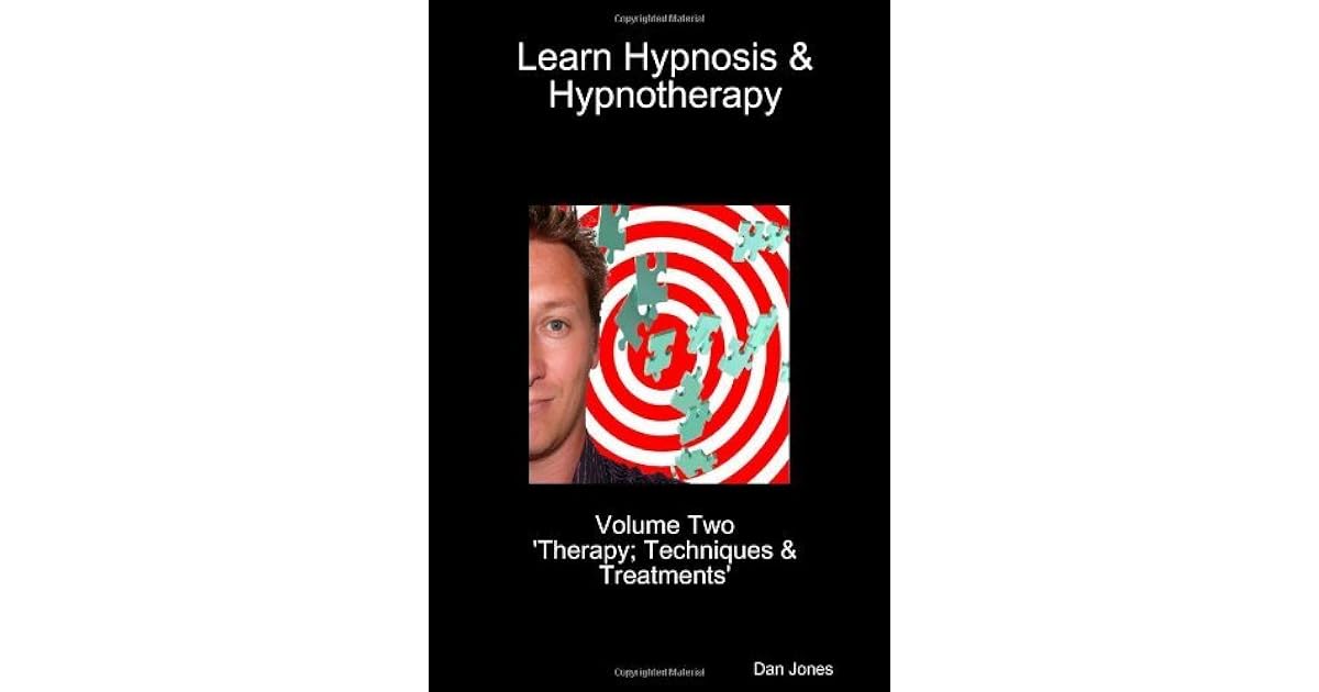 Learn Hypnosis & Hypnotherapy Volume Two 'Therapy; Techniques & Treatments' by Dan Jones