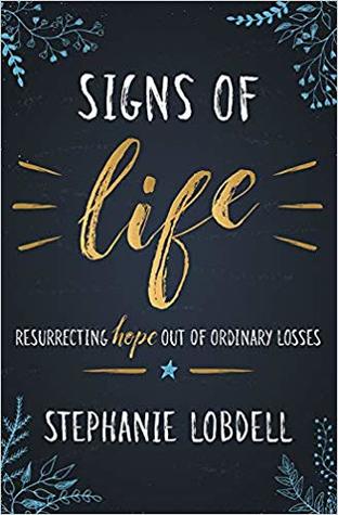 Signs of Life: Resurrecting Hope out of Ordinary Losses (Paperback)