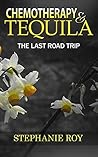 Chemotherapy & Tequila: The Last Road Trip Chemotherapy & Tequila: The Last Road Trip