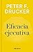 Eficacia ejecutiva / The Effective Executive (IMPRESCINDIBLES / ESSENTIALS) (Spanish Edition)