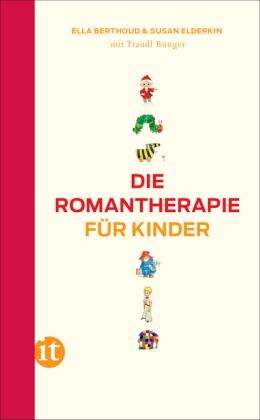 Die Romantherapie für Kinder: 233 Bücher, die Kinder glücklich, gesund und schlau machen