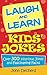 Laugh and Learn Kids' Jokes: Over 300 Hilarious Jokes and Fascinating Facts