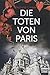 Die Toten von Paris: Roman