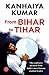 From Bihar to Tihar by Kanhaiya Kumar