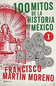 100 mitos de la historia de Mexico 1