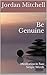 Be Genuine by Jordan Mitchell