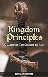 Kingdom Principles: Qualifying the Church To Rise