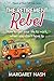 The Retirement Rebel: How to get your life to work, when you don’t have to (Hippie-at-Heart Self-Help Series)
