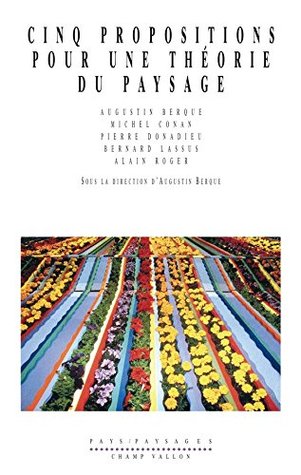 Cinq propositions pour une théorie du paysage (Pays-paysages) (French Edition)