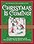 Christmas Is Coming!: Celebrate the Holiday with Art, Stories, Poems, Songs, and Recipes