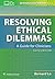 Resolving Ethical Dilemmas by Bernard Lo