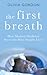 The First Breath: How Moder...