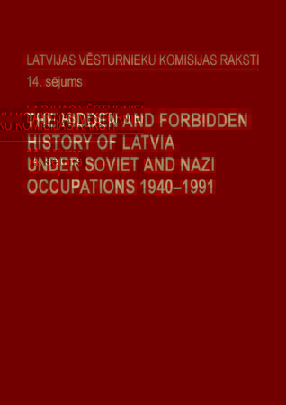 The Hidden and Forbidden History of Latvia Under Soviet and Nazi Occupations