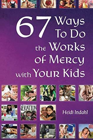 67 Ways to Do the Works of Mercy with Your Kids (Paperback)