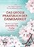 Dankbarkeit: DAS GROSSE PRAXISBUCH DER DANKBARKEIT: Wie Sie in 30 Tagen unendliche Fülle erschaffen! (Plus: 30 Tage Programm für ein dankbares Leben) (German Edition)