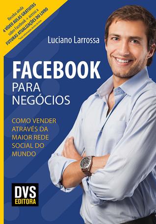 Facebook para Negócios: Como vender através da maior rede social do mundo