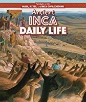 Ancient Inca Daily Life (Spotlight on the Maya, Aztec, and Inca Civilizations)