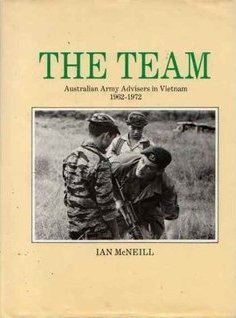 The Team: Australian Army Advisers in Vietnam 1962-1972