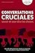 Conversations Cruciales - Savoir et oser dire les choses