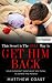 This Secret Is The Only Way To Get Him Back by Matthew Coast