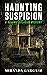 Haunting Suspicion