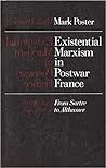 Existential Marxism in Postwar France: From Sartre to Althusser