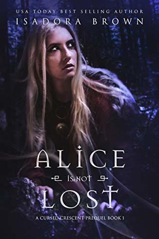 Alice is Not Lost (Cursed Crescent Prequel #1)