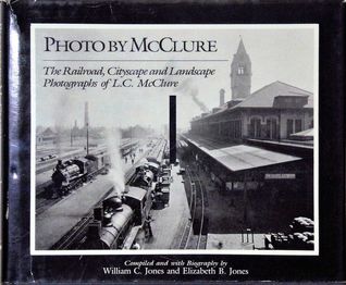 Photo by McClure: The Railroad, Cityscape, and Landscape Photographs of L.C. McClure (Hardcover)