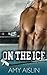 On the Ice (Stick Side, #1)