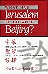 What Has Jerusalem to Do With Beijing?: Biblical Interpretation Form a Chinese Perspective