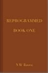 Reprogrammed: Book One (Reprogrammed, #1)