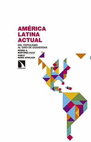 América Latina actual: Del populismo al giro de izquierdas (Investigación y Debate) (Spanish Edition)