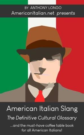 American Italian Slang: The Definitive Cultural Glossary (Paperback)