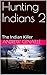 Hunting Indians 2: The Indi...