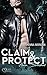 Claim & Protect (Haven Brotherhood, #3)