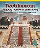 Teotihuacán: Designing an Ancient Mexican City: Calculating Perimeters and Areas of Squares and Rectangles