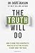 The Truth Will Do: How to Grow Your Chiropractic Practice by Getting Patients to Want What They Need