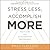 Stress Less, Accomplish More by Emily Fletcher Stress Less, Accomplish More by Emily Fletcher