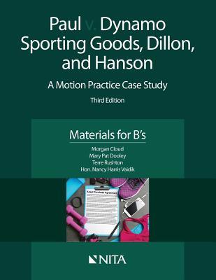Paul v. Dynamo Sporting Goods, Dillon, and Hanson: A Motion Practice Case Study Third Edition Materials for B's (NITA)